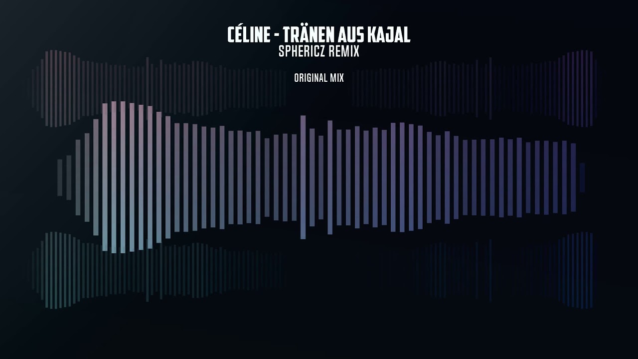 CÉLINE - Tränen aus Kajal (SPHERICZ REMIX)