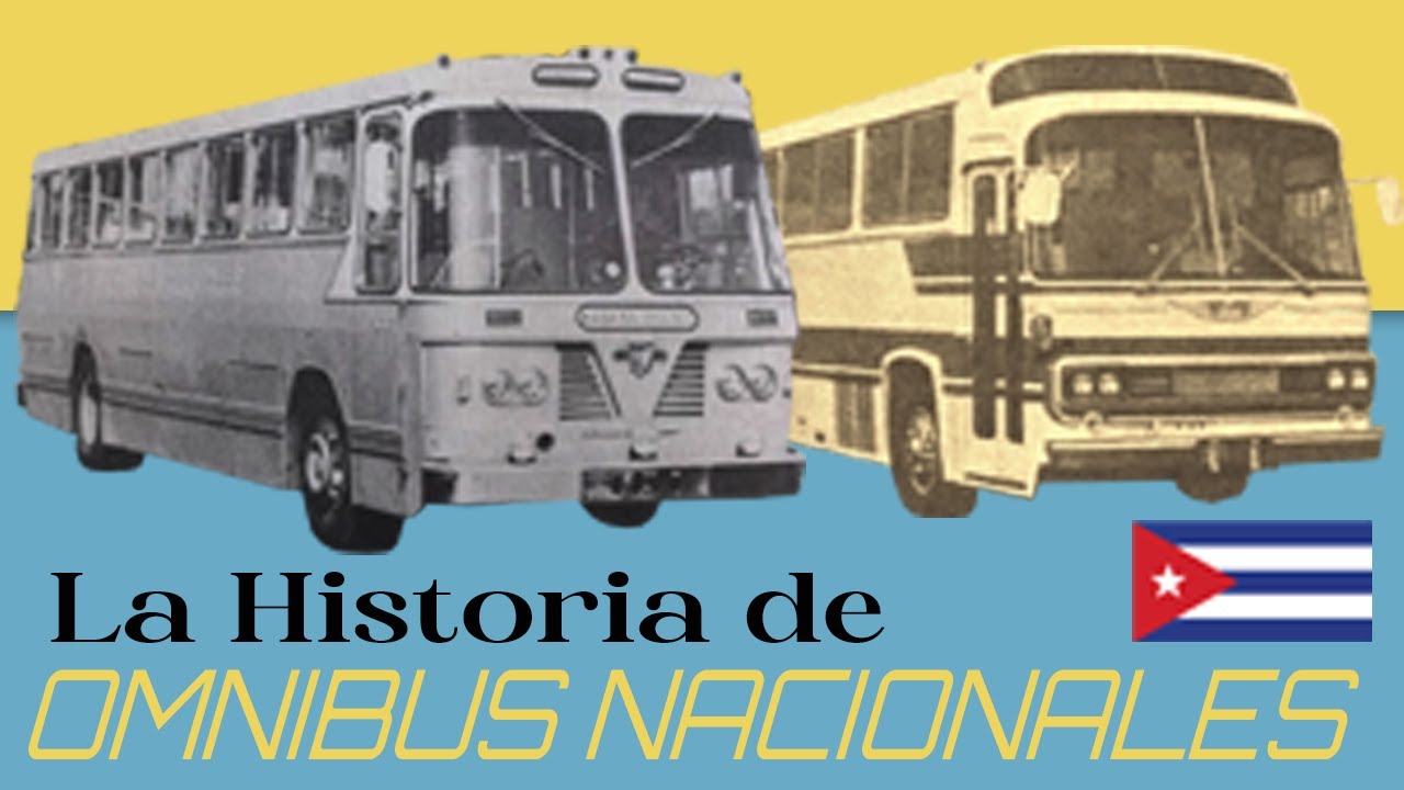🚍 La Historia de OMNIBUS NACIONALES 🇨🇺