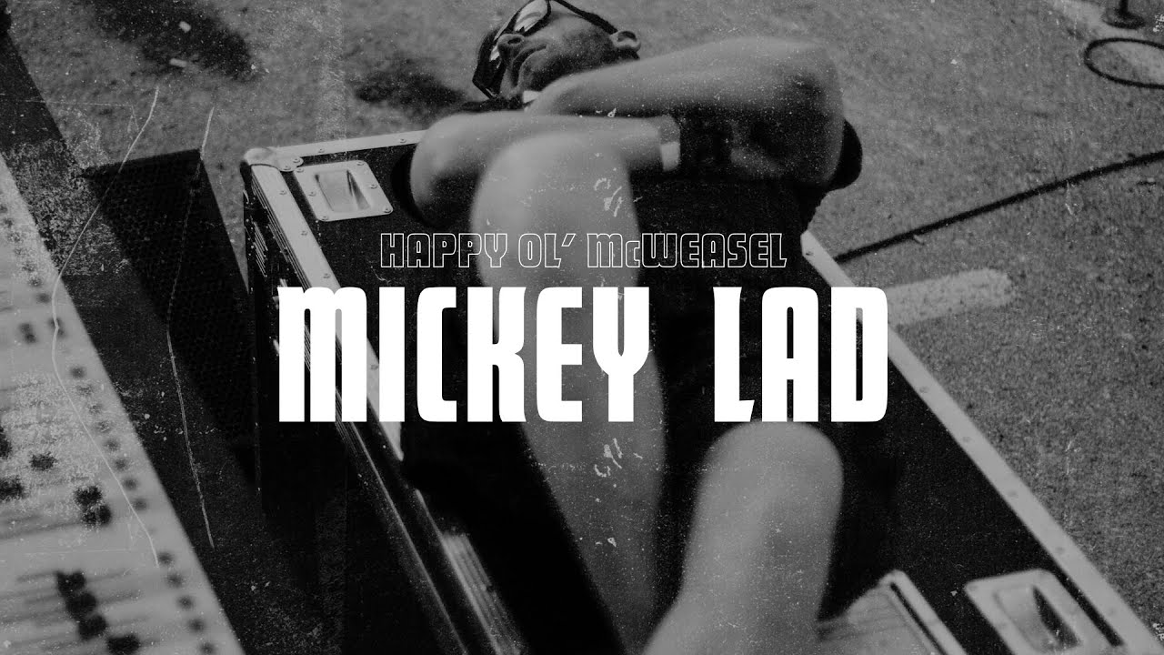 HAPPY OL' McWEASEL - Mickey Lad (Official Music Video)
