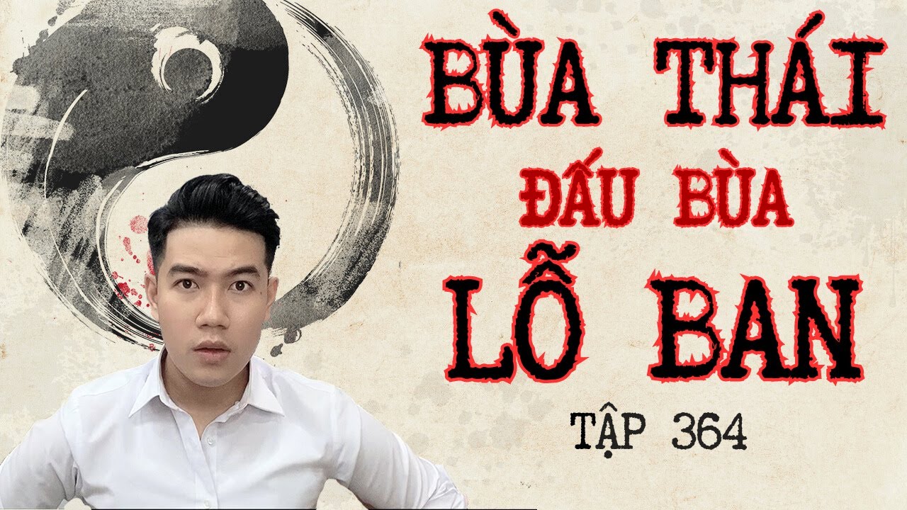 CHUYỆN MA CHÚ 3 DUY | TẬP 364: BÙA THÁI ĐẤU BÙA LỖ BAN