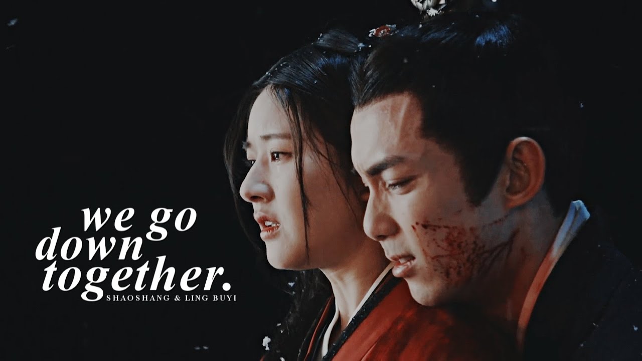 Cheng Shaoshang & Ling Buyi » We Go Down Together. [Love Like the Galaxy +1x56]
