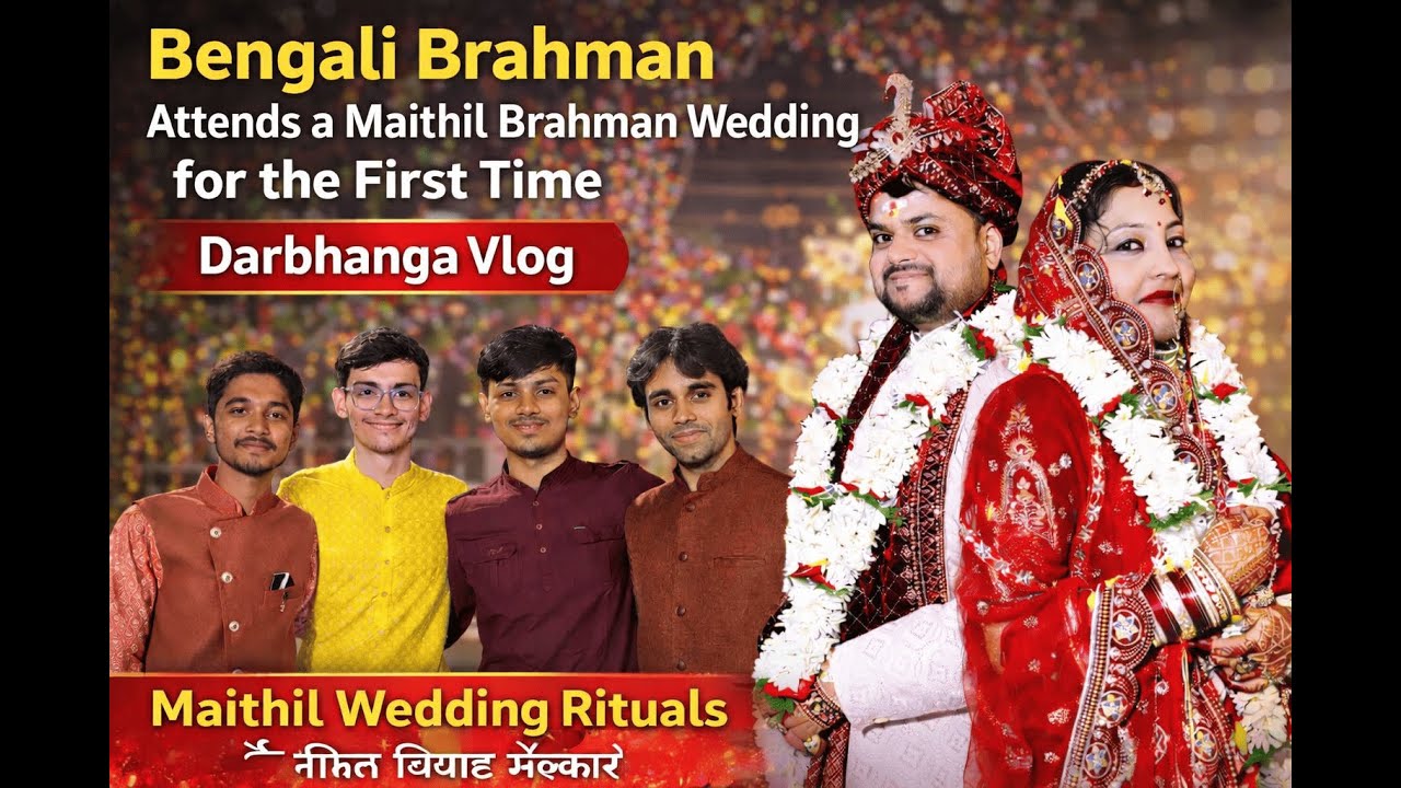 Bengali Brahman Attends a Maithil Wedding for the First Time | Darbhanga Vlog