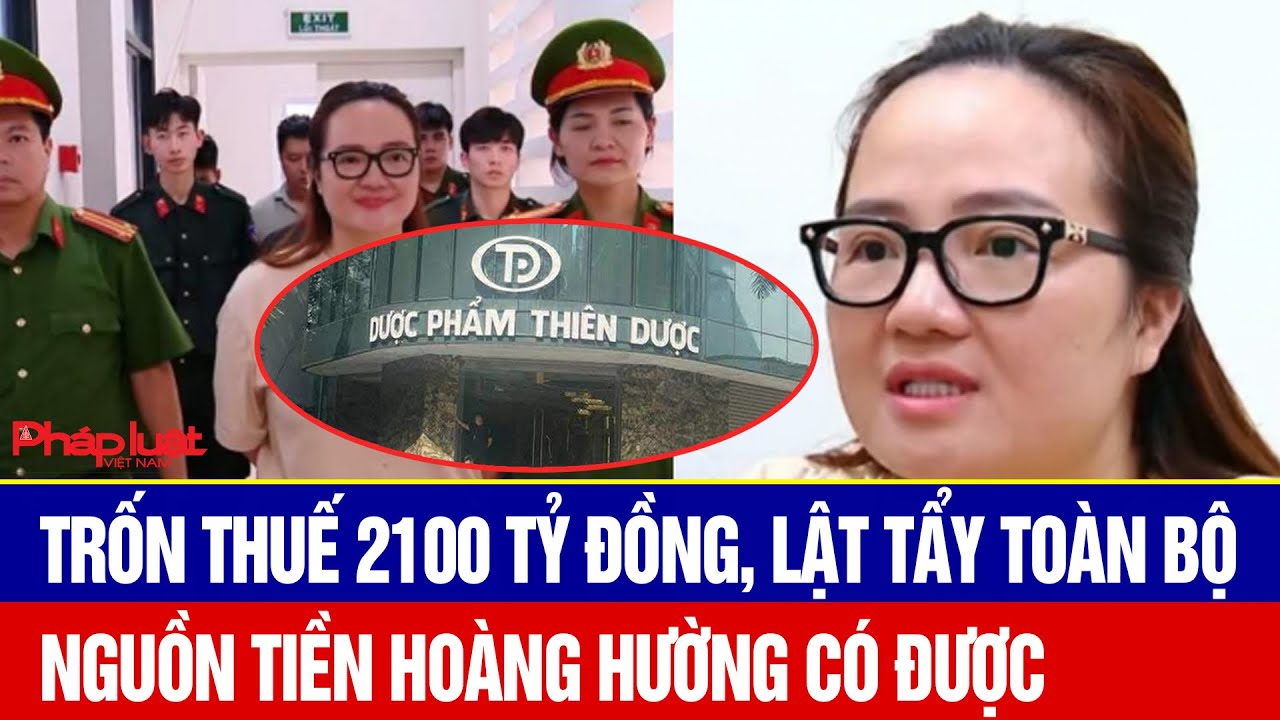 Trốn thuế 2100 tỷ đồng, lật tẩy toàn bộ nguồn tiền Hoàng Hường có được