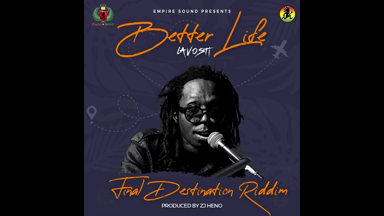 LAVOSTI - Better Life [Audio] - Final Destination Riddim