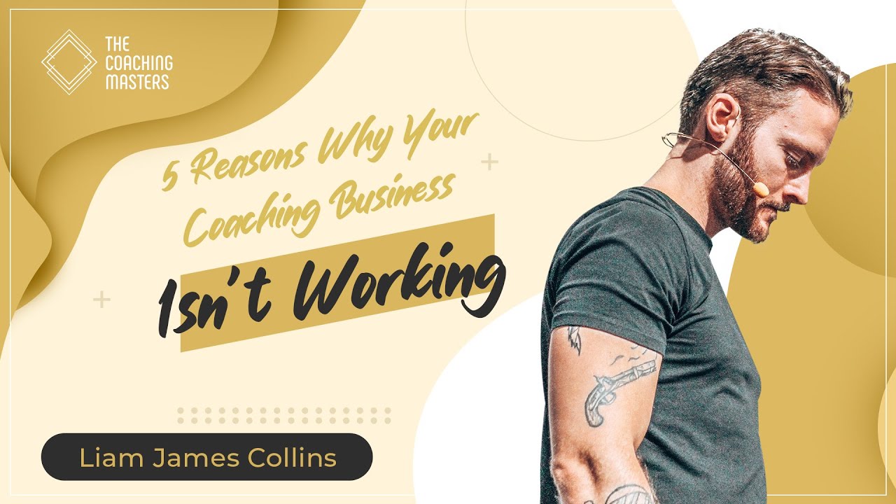 5 Reasons Why Your Coaching Business Isn&rsquo;t Working | The Coaching Masters