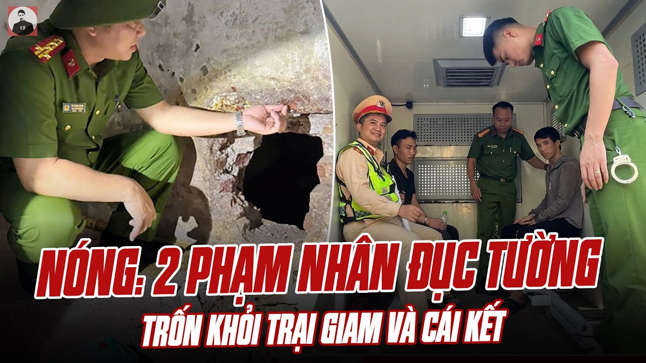 NÓNG: 2 PHẠM NHÂN ĐỤC TƯỜNG TRỐN KHỎI TRẠI GIAM THANH XUÂN VÀ CÁI KẾT LÀM TẤT CẢ HẢ HÊ