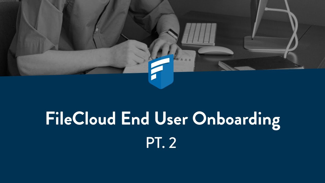 FileCloud End User Onboarding (pt. 2)