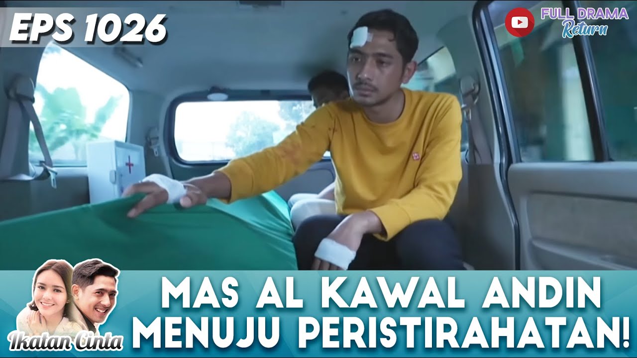MAS AL KAWAL ANDIN MENUJU TEMPAT PERISTIRAHATAN TERAKHIRNYA! | IKATAN CINTA | EPS 1026