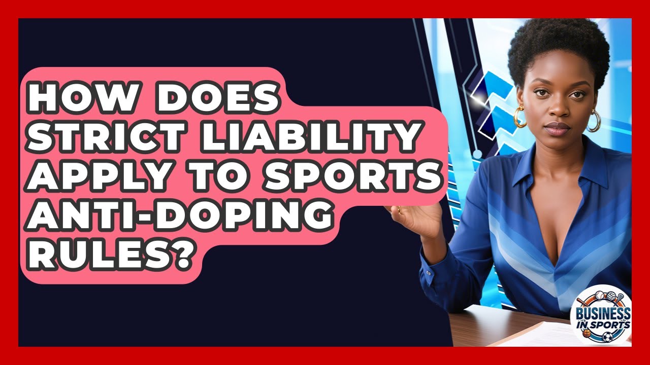 How Does Strict Liability Apply To Sports Anti-doping Rules? - Business In Sports
