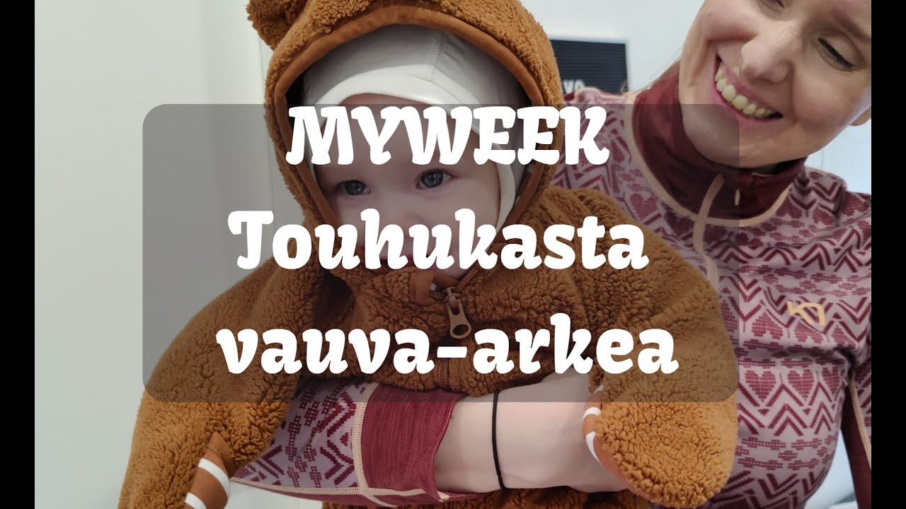 MYWEEK - TOUHUKASTA VAUVA-ARKEA!