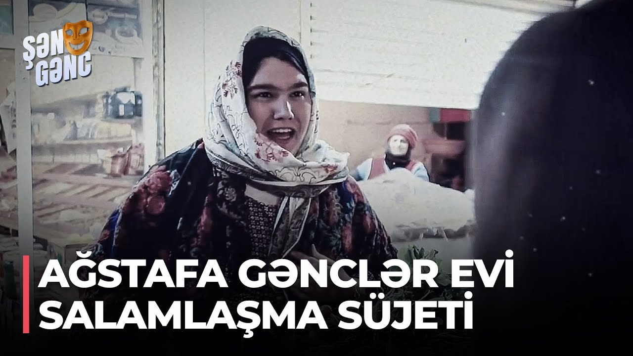 Şən Gənc - Ağstafa Gənclər Evi - Salamlaşma süjeti (35.Bölüm)