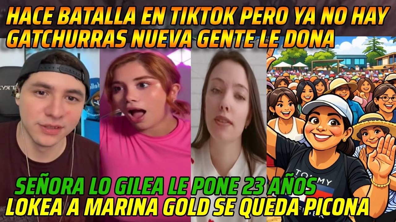 😂HACE BATALLA EN TIKTOK PERO YA NO HAY GATCHURRAS NUEVA GENTE LE DONA😂LOKEA A MARINA GOLD😂
