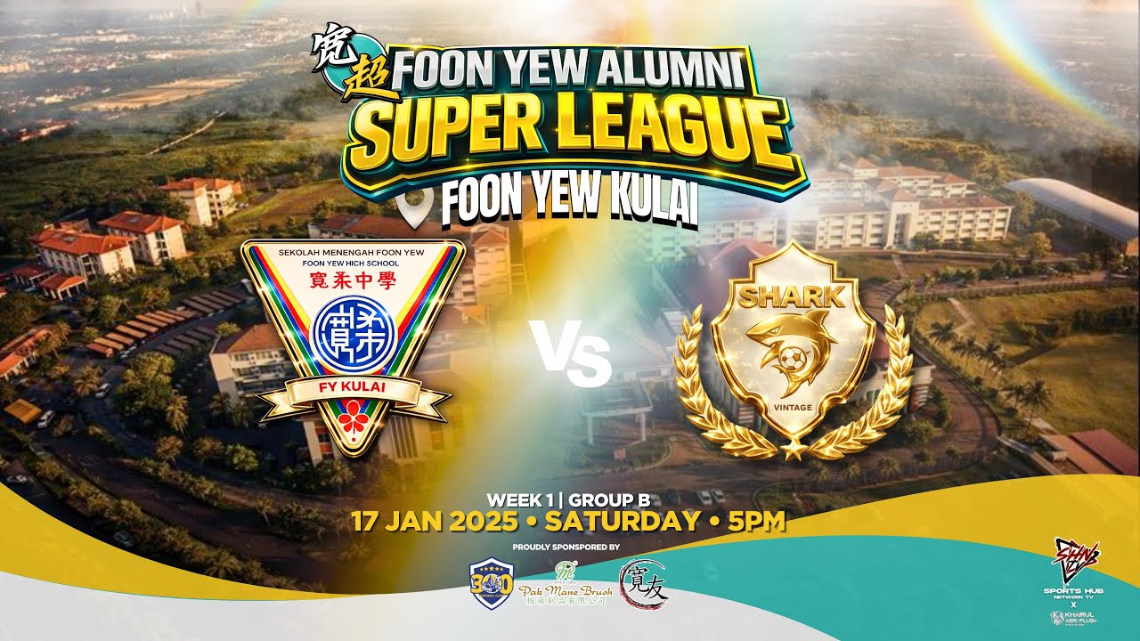 FOON YEW ALUMNI SUPER LEAGUE 2026 | FY KULAI VS SHARK VINTAGE