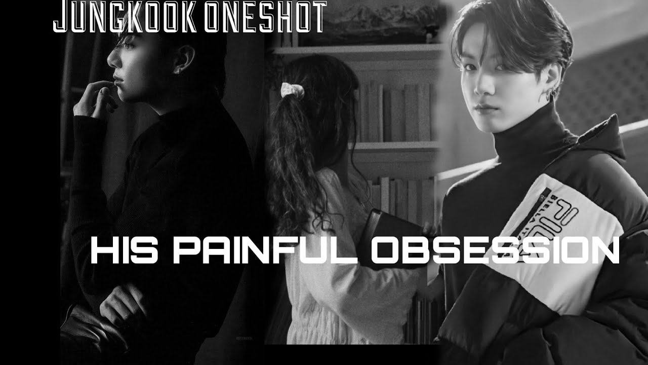 (jungkook ff) His painful obsession [oneshot]