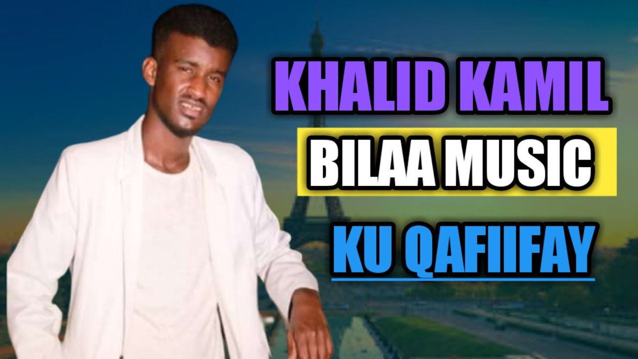 BILAA MUSIC KHAALID KAAMIL KU QAFIIFAY KULANKAAGA