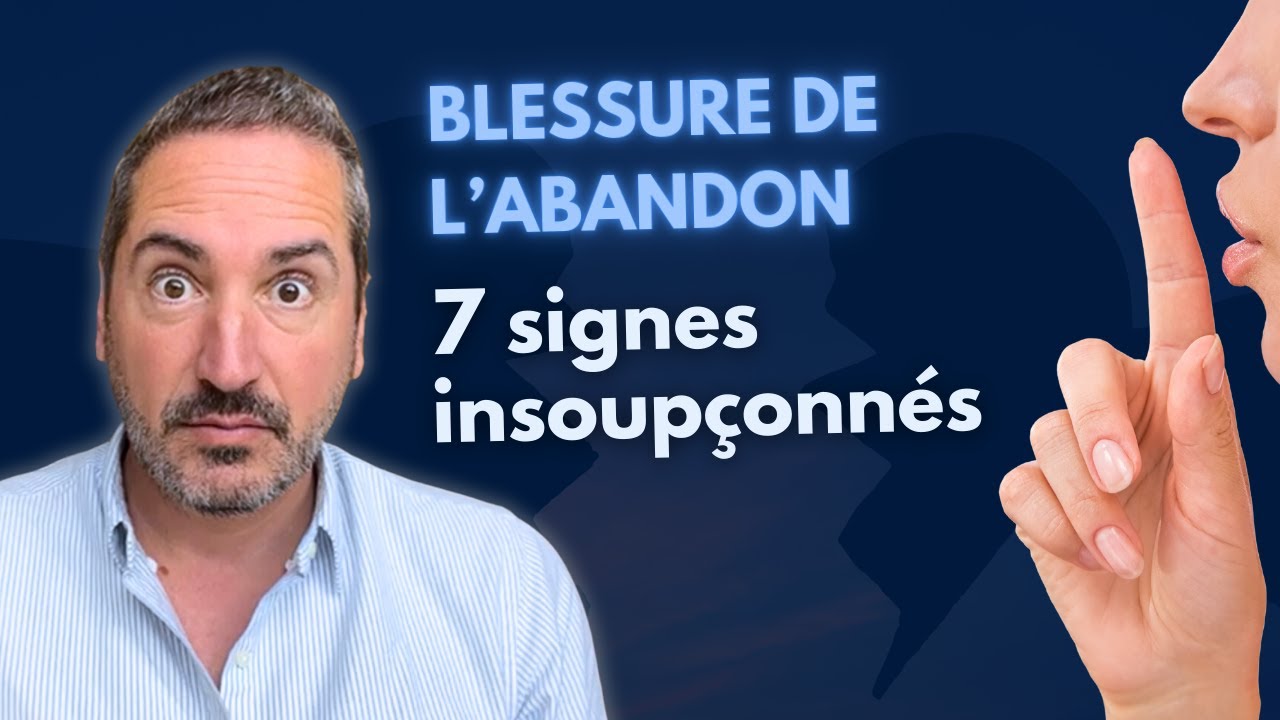 Blessure d'abandon : 7 signes insoupçonnés (+ LA Solution)