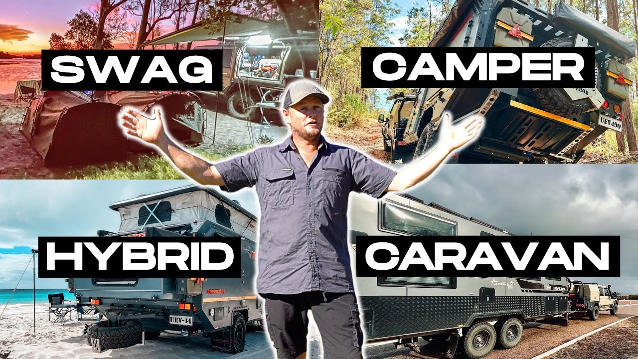 CHOOSING YOUR CAMPING SET-UP | SWAG, CAMPER TRAILER, HYBRID OR A HOUSE ON WHEELS?