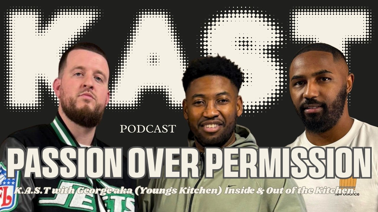 PASSION OVER PERMISSION | S2 E3 K.A.S.T with George (Youngs Kitchen) Inside & Out of the Kitchen