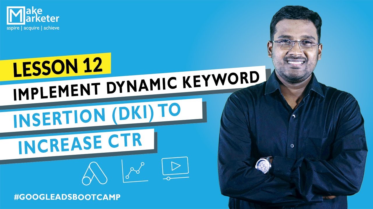 Google Ads Course | Dynamic Keyword Insertion Tutorial in Google Ads | DKI to Increase CTR | Less 12