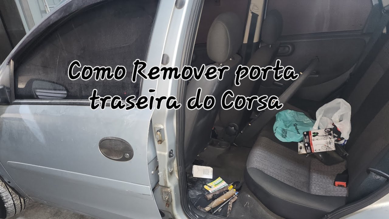 COMO REMOVER PORTA TRASEIRA DO CORSA