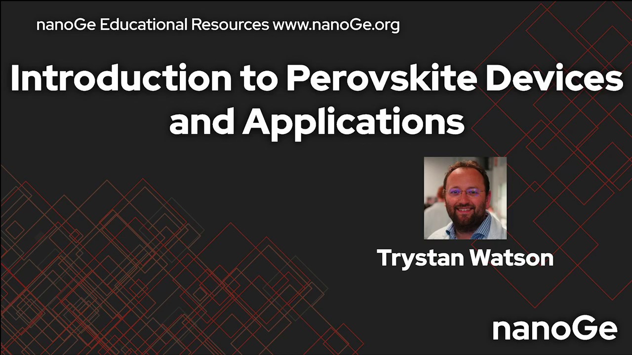 Introduction to Perovskite Devices and Applications by Tristan Watson