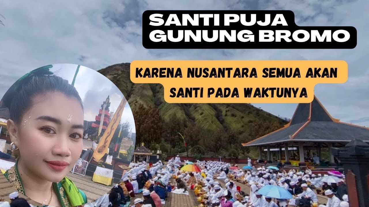 SANTI PUJA GUNUNG BROMO. KARENA NUSANTARA SEMUA AKAN SANTI PADA WAKTUNYA