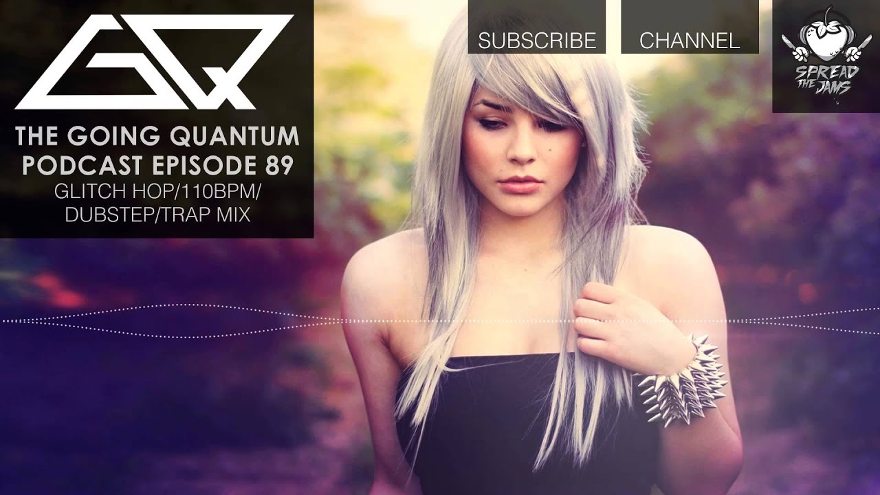 GQ Podcast - Glitch Hop / 110bpm / Dubstep / Trap Mix [Ep.89]