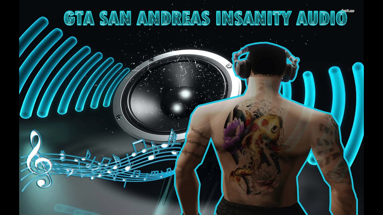 [Gta Sa] San Andreas INSANITY Audio Pack v2.1 HD