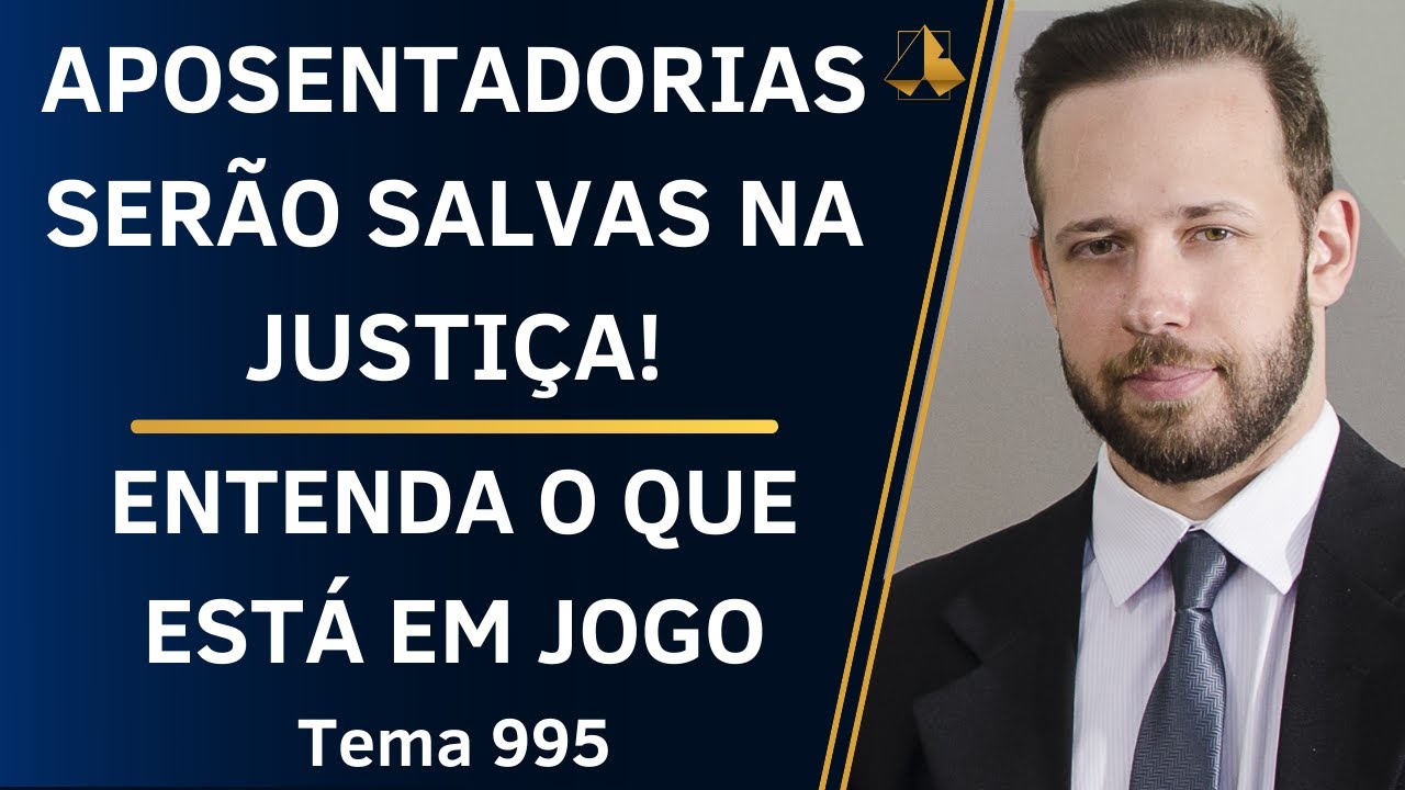 APOSENTADORIAS SERÃO SALVAS NA JUSTIÇA - ENTENDA - TEMA 995