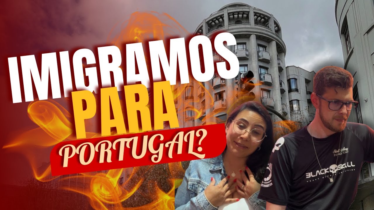 #1 Imigramos para PORTUGAL?