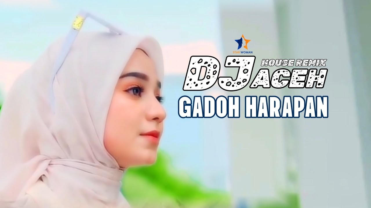 Dj House Remix Aceh Virall Di TikTok 2026 Gadoh Harapan ( Official Music Video Star Woman )