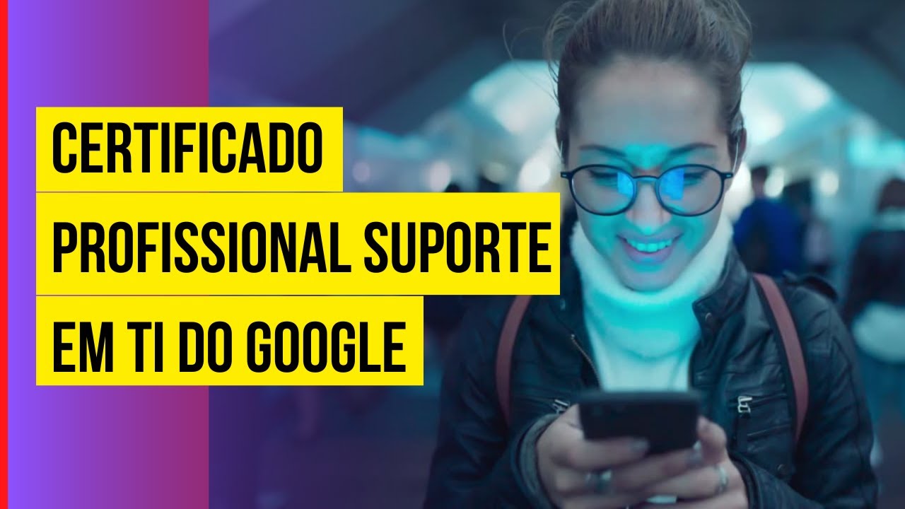 Certificado Profissional Suporte em TI do Google - 20 motivos para fazer ele