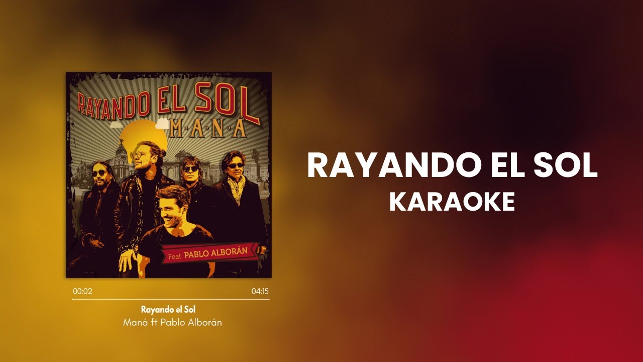 Maná - Rayando El Sol (feat. Pablo Alborán) (Karaoke Oficial)