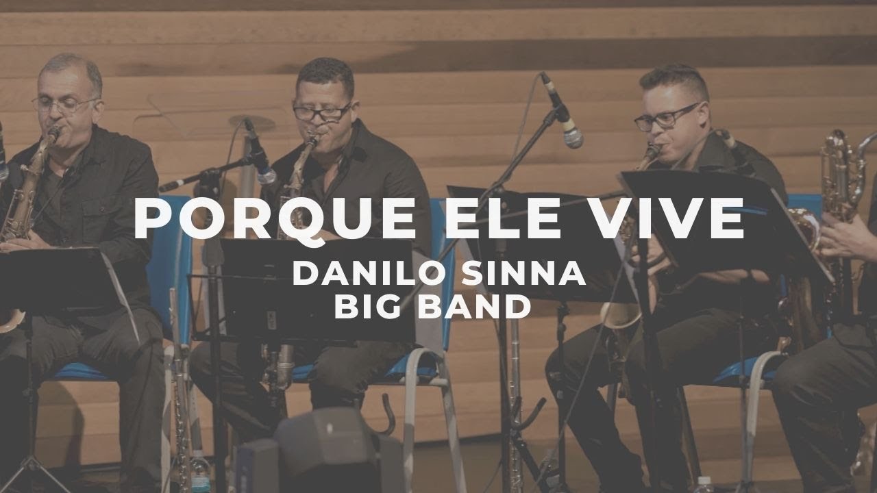 Porque Ele vive - Danilo Sinna Big Band VOL. II
