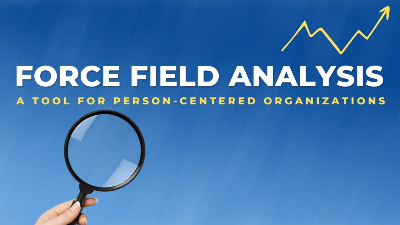 Force Field Analysis: A Tool for Person-Centered Organizations