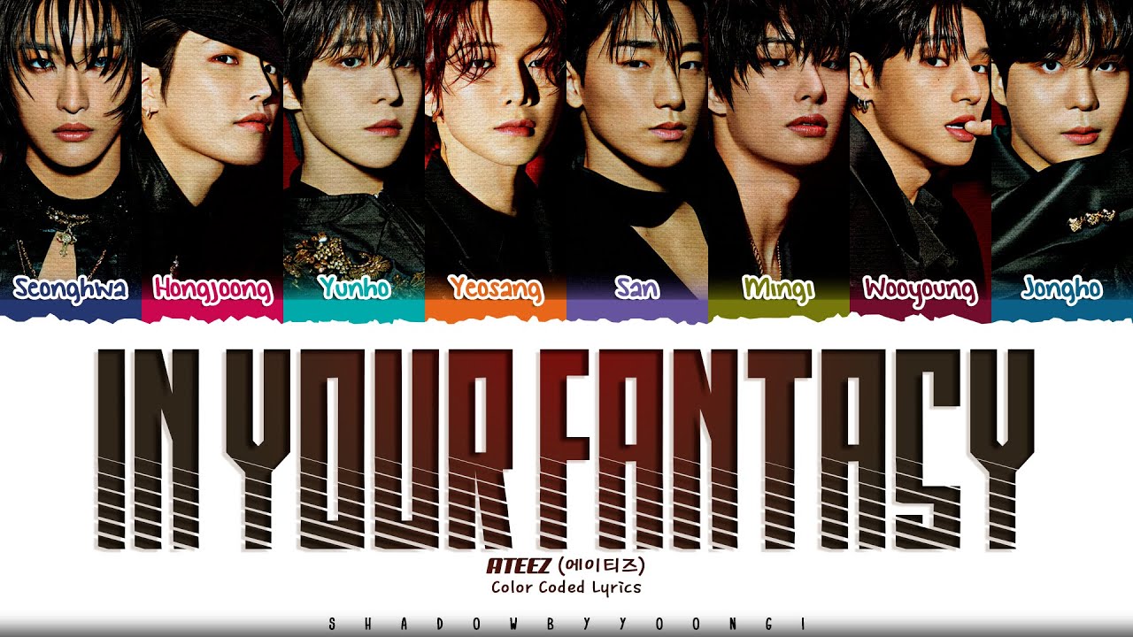 ATEEZ 'In Your Fantasy' Lyrics (에이티즈 In Your Fantasy 가사) [Color Coded_Eng] | ShadowByYoongi