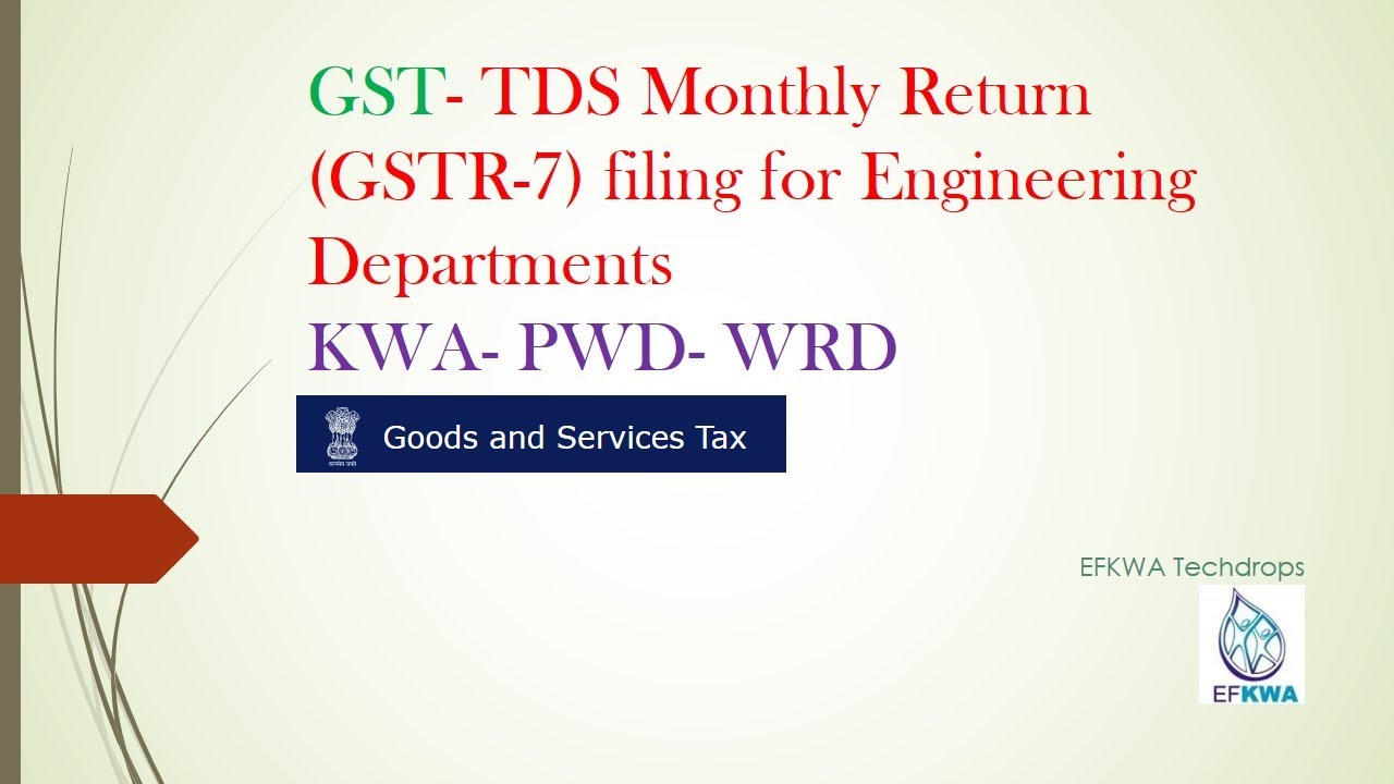 GST  TDS monthly return (GSTR-7) filing for KWA, PWD and other Engineering depts  EFKWA Techdrops