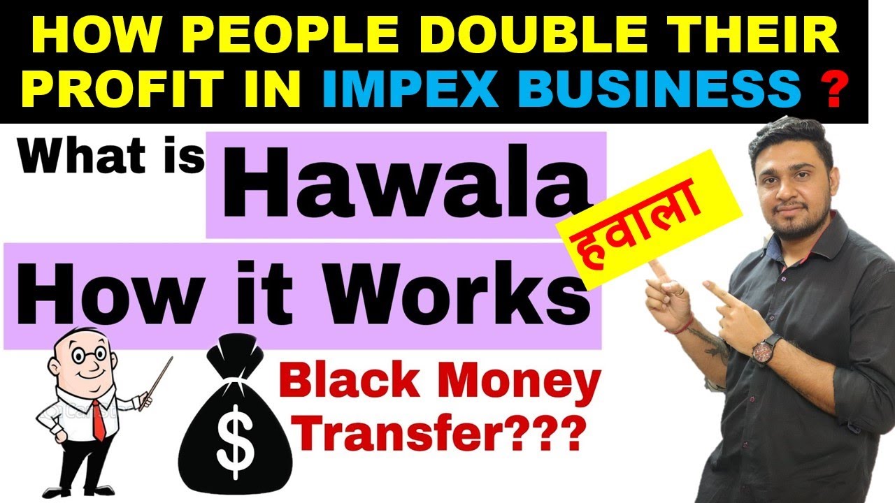 WHAT IS HAWALA/HUNDI ? | MONEY TRAFFICKING / LAUNDERING | HOW HAWALA SYSTEM WORKS IN IMPORT EXPORT |