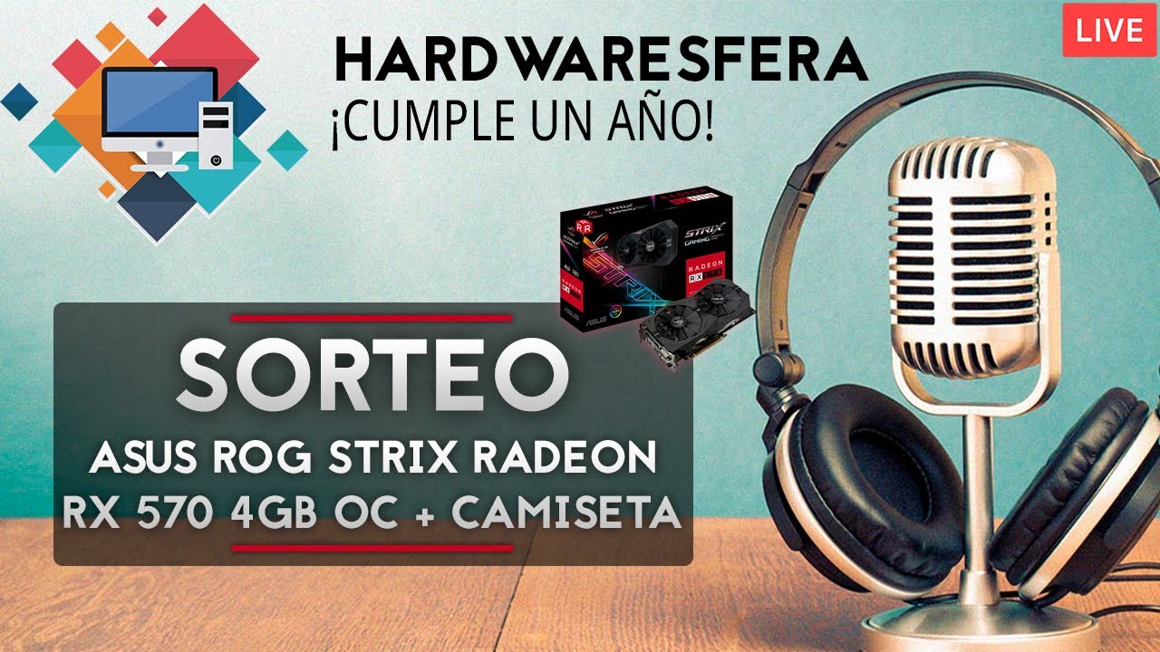 &iexcl;Cumplimos un a&ntilde;o! Y lo celebramos sorteando una ASUS STRIX RX570 - La Hora Del Hardware, EP4