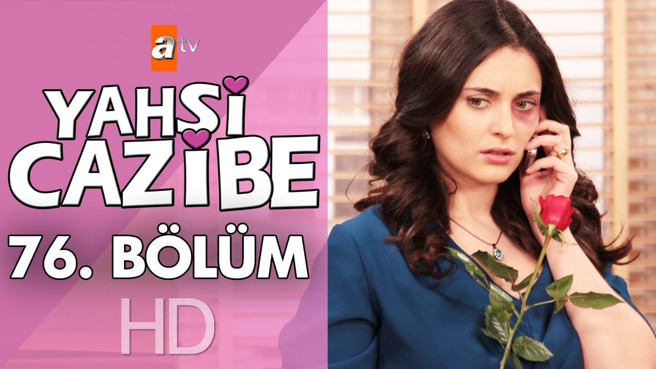 Yahşi Cazibe 76. Bölüm