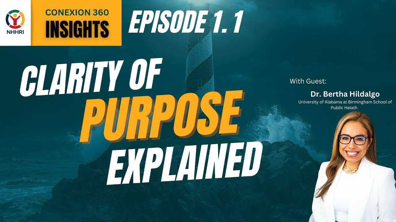 Conexión 360 Insights. Episode 1.1 -  Clarity of Purpose Explained.
