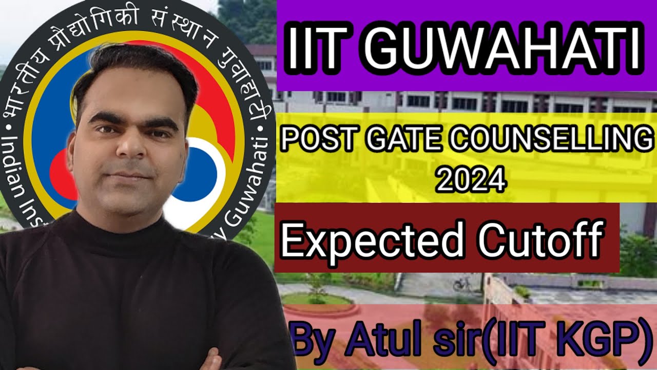 IIT Guwahati MTech Admission 2024 | Expected Cut Off 2024 | Post GATE Counselling 2024 #iitguwahati