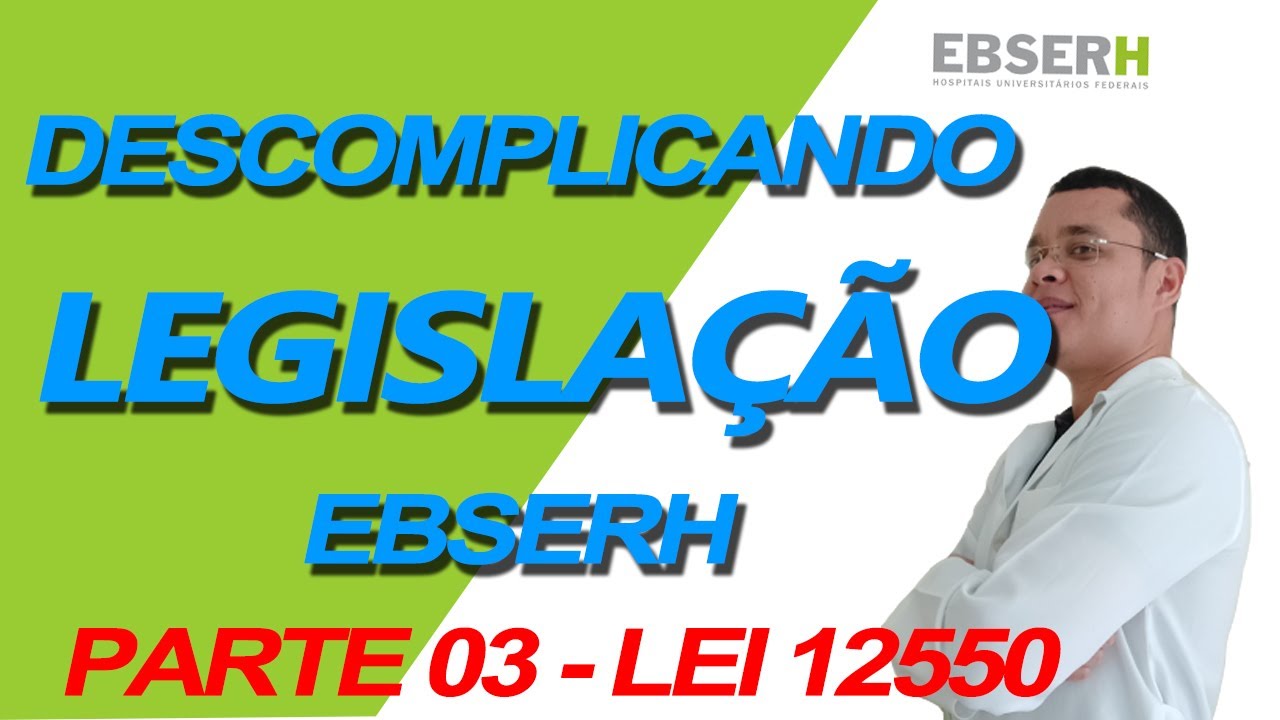 Descomplicando a Legislação EBSERH Parte 3