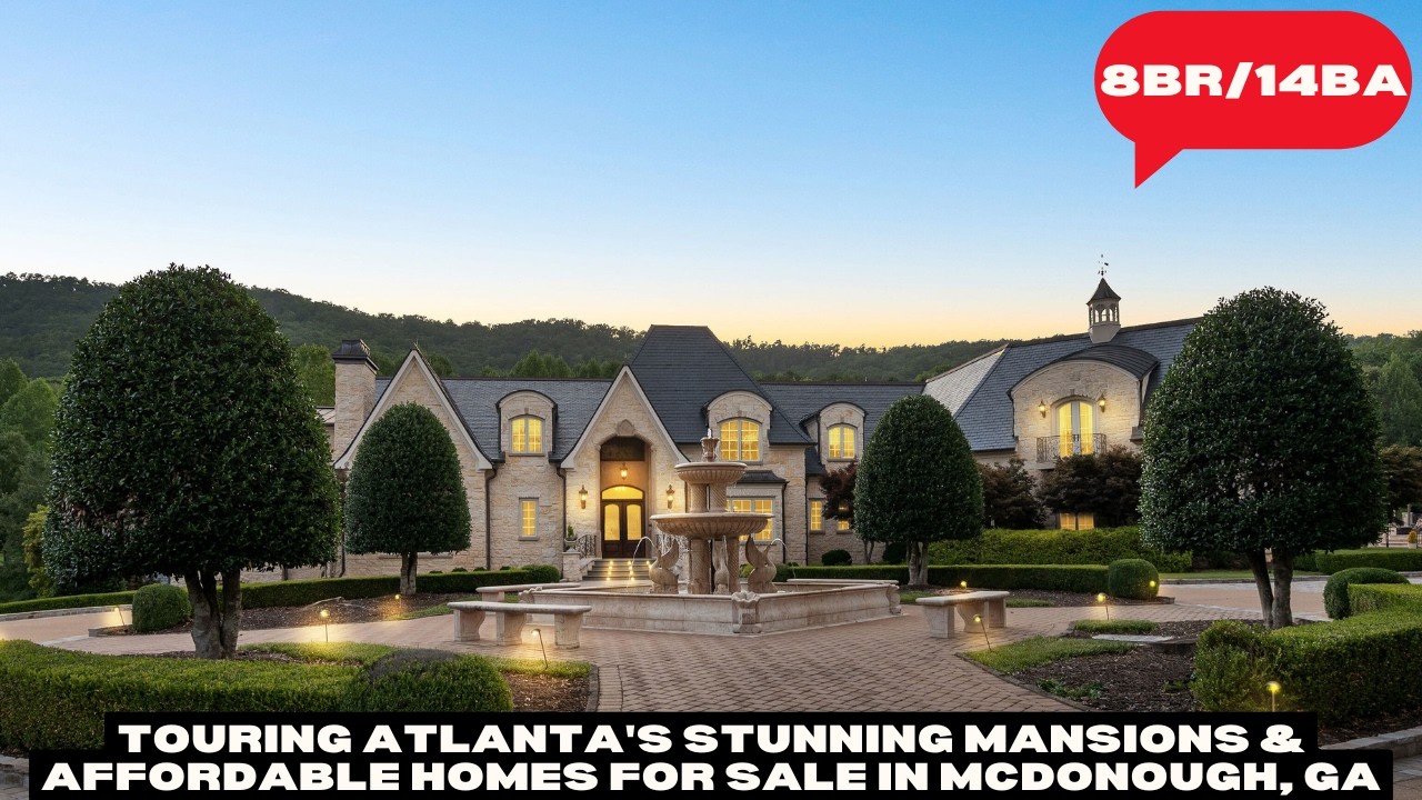 Touring Atlanta's Stunning Mansions & Affordable Homes for Sale in McDonough, GA