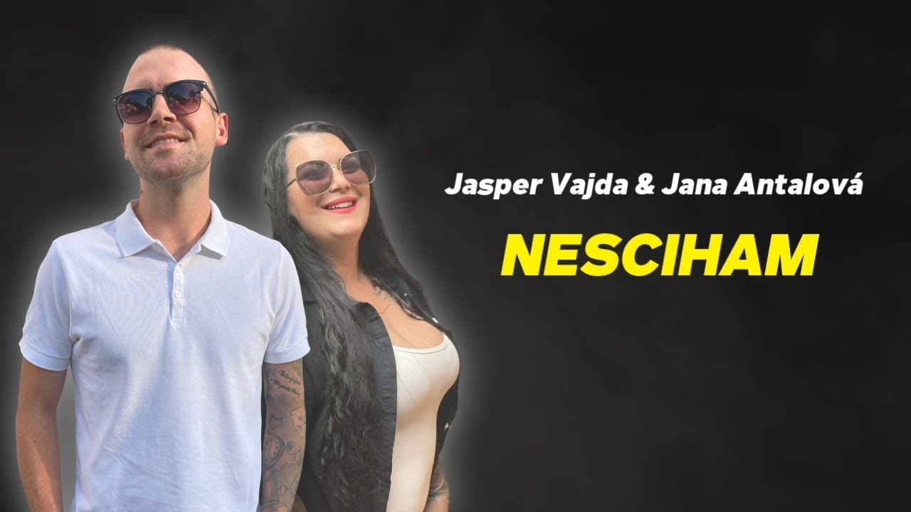 Jasper Vajda & Jana Antalová - NESCIHAM (Official Lyric Video)