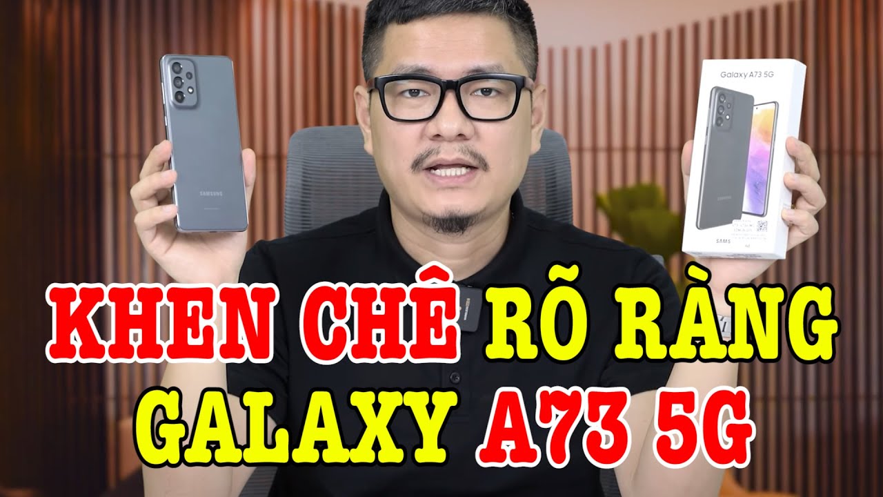 Đánh giá chi tiết Galaxy A73 sau 1 tháng: RẤT NGON NHƯNG CHƯA ĐỦ