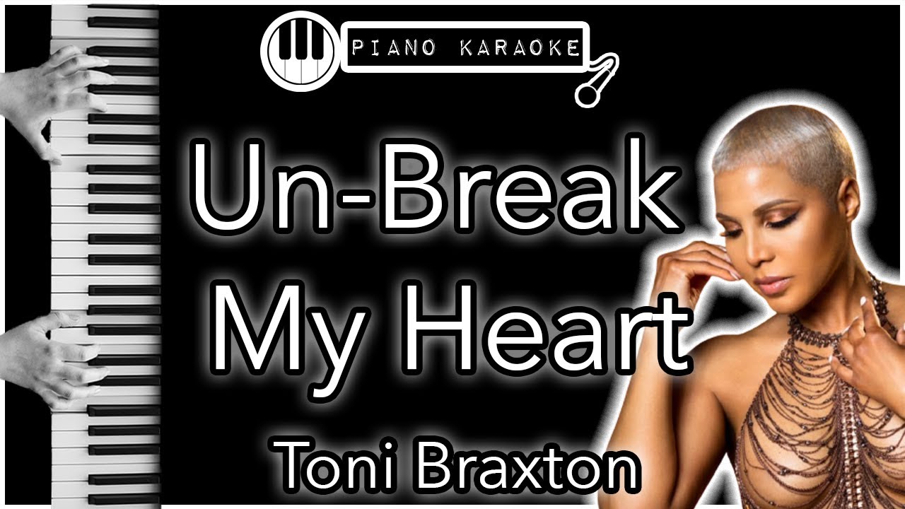 Un-Break My Heart - Toni Braxton - Piano Karaoke Instrumental
