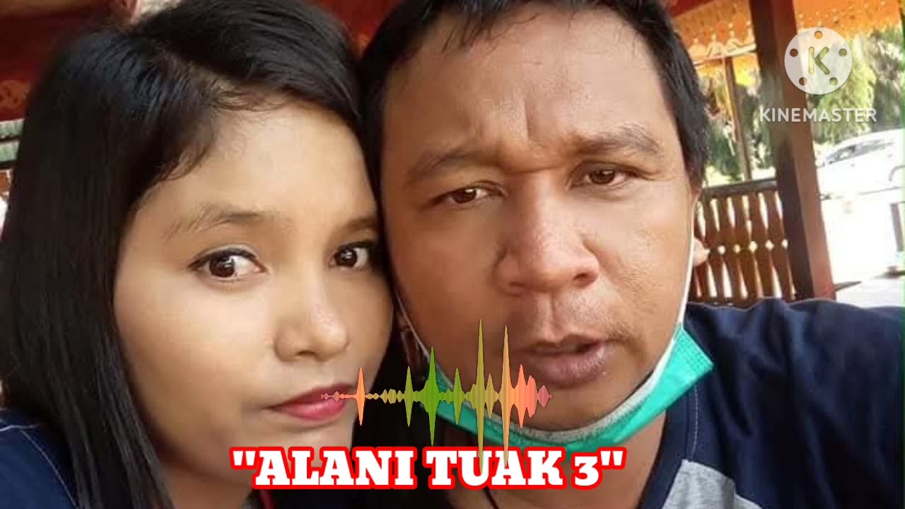 Alani Tuak part 3 
