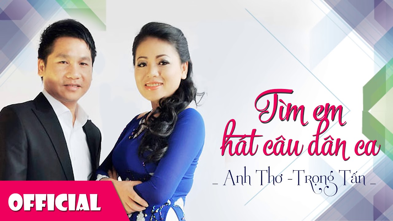 T&igrave;m Em C&acirc;u H&aacute;t D&acirc;n Ca | Anh Thơ ft Trọng Tấn [Official HD]