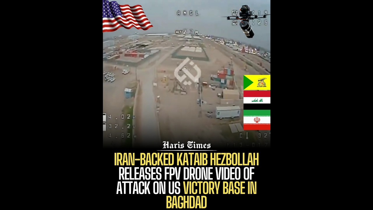 Iran-Backed Kataib Hezbollah Releases FPV Drone Video of Attack on US Victory Base in Baghdad